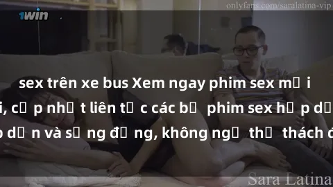 sex trên xe bus Xem ngay phim sex mới nhất cực nóng hổi, cập nhật liên tục các bộ phim sex hấp dẫn và sống động, không ngờ thử thách đến từng giây phút.