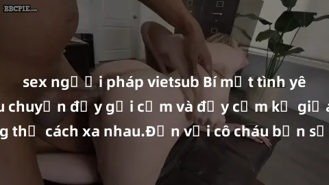 sex người pháp vietsub Bí mật tình yêu giữa cô cháu: Câu chuyện đầy gợi cảm và đầy cấm kỵ giữa hai người không thể cách xa nhau.Đến với cô cháu bạn sẽ được trải nghiệm những cung bậc cảm xúc khó quên.
