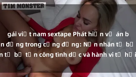 gái việt nam sextape Phát hiện vụ án bạo dâm sex gây chấn động trong cộng đồng: Nạn nhân tố bị tấn công tình dục và hành vi tệ hại được tiết lộ