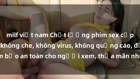 milf việt nam Chất lượng phim sex cập nhật mới nhất, không che, không virus, không quảng cáo, đảm bảo an toàn cho người xem, thỏa mãn nhu cầu tình dục của bạn.