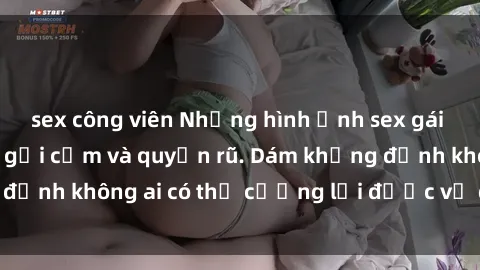 sex công viên Những hình ảnh sex gái Việt xinh đẹp đầy gợi cảm và quyến rũ. Dám khẳng định không ai có thể cưỡng lại được vẻ đẹp của họ.