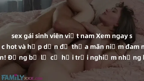 sex gái sinh viên việt nam Xem ngay sex anime vietsub cực hot và hấp dẫn để thỏa mãn niềm đam mê của bạn! Đừng bỏ lỡ cơ hội trải nghiệm những bộ anime đỉnh cao chỉ có tại đây!
