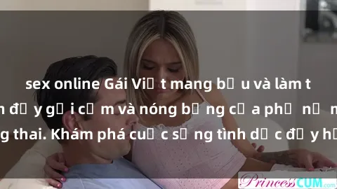 sex online Gái Việt mang bầu và làm tình: Màn trình diễn đầy gợi cảm và nóng bỏng của phụ nữ mang thai. Khám phá cuộc sống tình dục đầy hấp dẫn và mới lạ của họ!