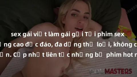 sex gái việt làm gái gọi Tải phim sex miễn phí chất lượng cao độc đáo, đa dạng thể loại, không cần đăng ký tài khoản. Cập nhật liên tục những bộ phim hot nhất trên thị trường. Sự lựa chọn hàng đầu cho