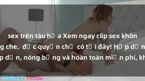 sex trên tàu hỏa Xem ngay clip sex không che cực hot, không che,  độc quyền chỉ có tại đây! Hấp dẫn, nóng bỏng và hoàn toàn miễn phí, không thể bỏ qua!