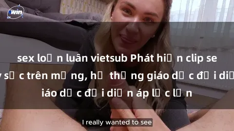 sex loạn luân vietsub Phát hiện clip sex nữ sinh gây sốc trên mạng, hệ thống giáo dục đối diện áp lực lớn