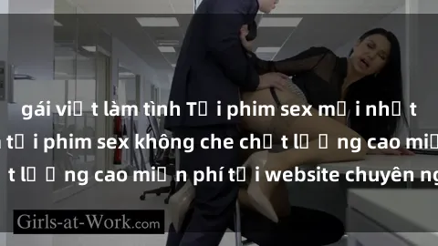 gái việt làm tình Tải phim sex mới nhất hot nhất - Xem và tải phim sex không che chất lượng cao miễn phí tại website chuyên nghiệp.