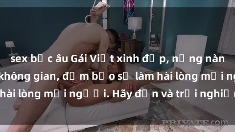 sex bắc âu Gái Việt xinh đẹp, nồng nàn làm tình say đắm không gian, đảm bảo sẽ làm hài lòng mọi người. Hãy đến và trải nghiệm ngay!