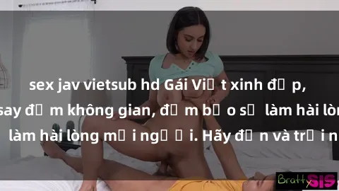 sex jav vietsub hd Gái Việt xinh đẹp, nồng nàn làm tình say đắm không gian, đảm bảo sẽ làm hài lòng mọi người. Hãy đến và trải nghiệm ngay!