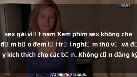 sex gái việt nam Xem phim sex không che miễn phí tại đây, đảm bảo đem lại trải nghiệm thú vị và đầy kích thích cho các bạn. Không cần đăng ký, hoàn toàn miễn phí.