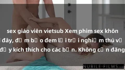 sex giáo viên vietsub Xem phim sex không che miễn phí tại đây, đảm bảo đem lại trải nghiệm thú vị và đầy kích thích cho các bạn. Không cần đăng ký, hoàn toàn miễn phí.