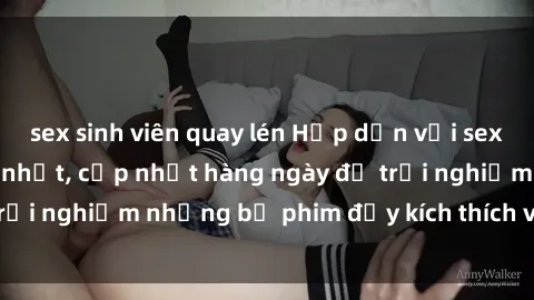 sex sinh viên quay lén Hấp dẫn với sex hentai vietsub mới nhất, cập nhật hàng ngày để trải nghiệm những bộ phim đầy kích thích và hấp dẫn.